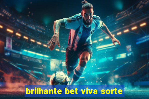 brilhante bet viva sorte